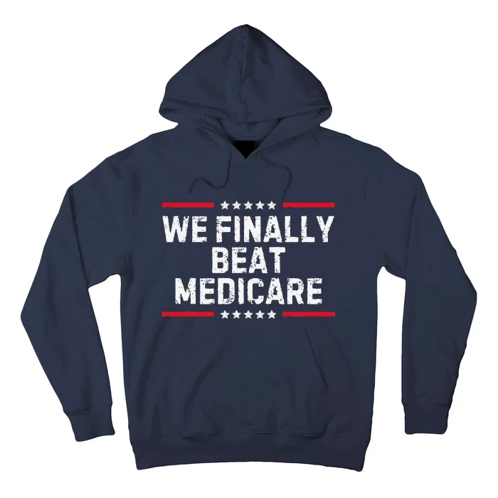 We Finally Beat Medicare Hoodie