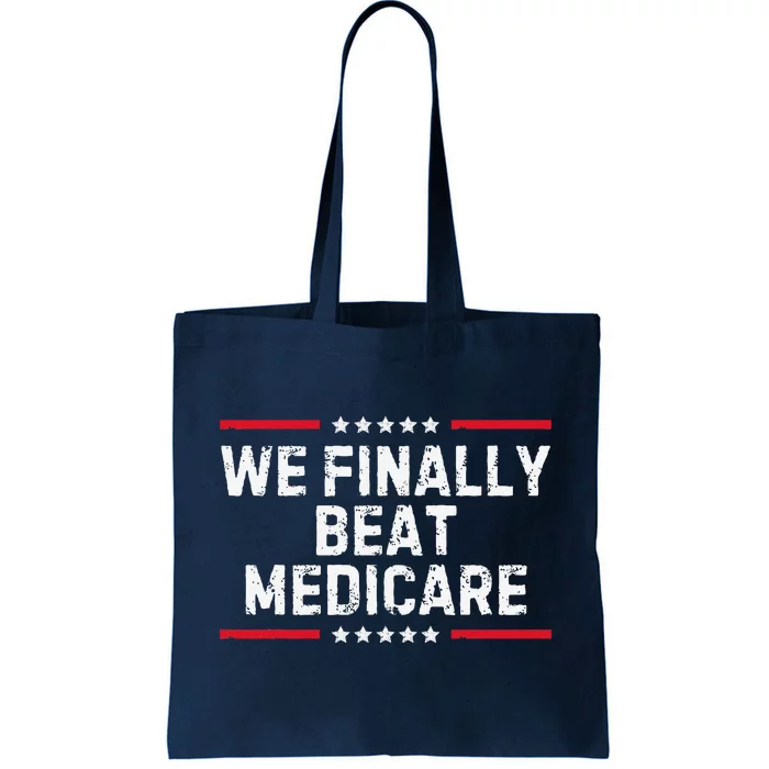 We Finally Beat Medicare Tote Bag