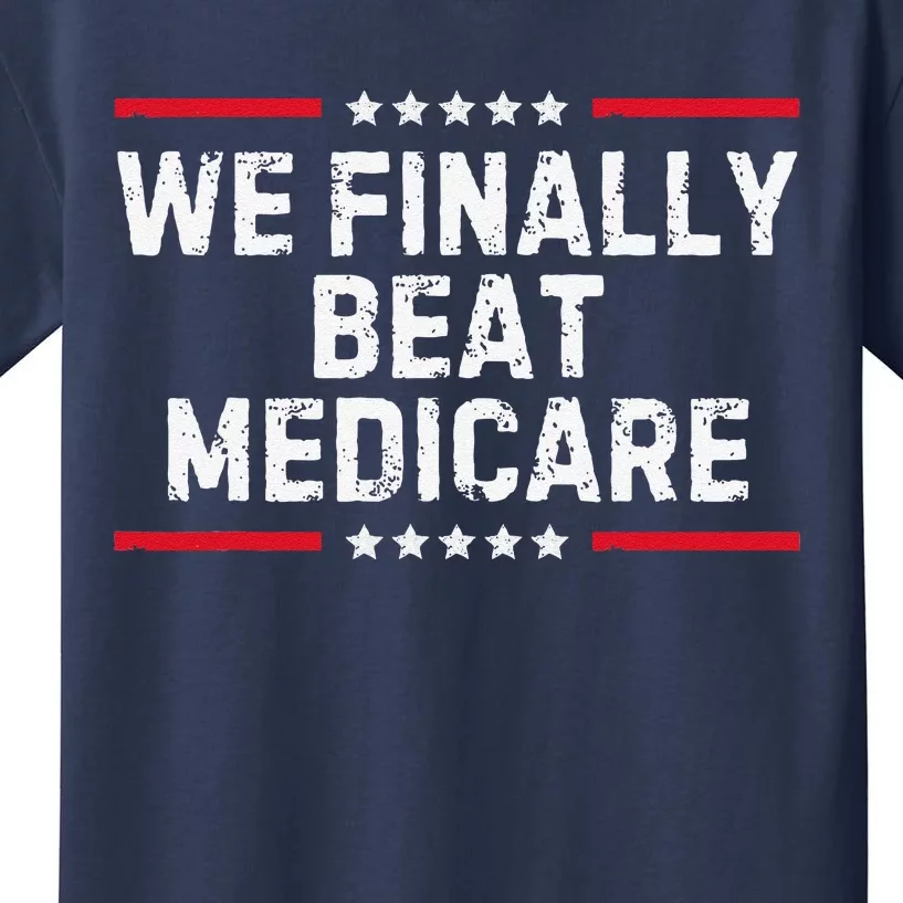 We Finally Beat Medicare Kids T-Shirt