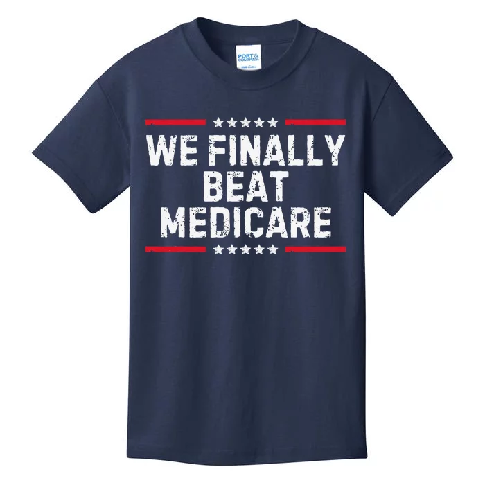 We Finally Beat Medicare Kids T-Shirt