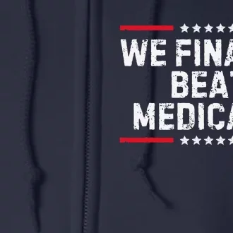 We Finally Beat Medicare Full Zip Hoodie