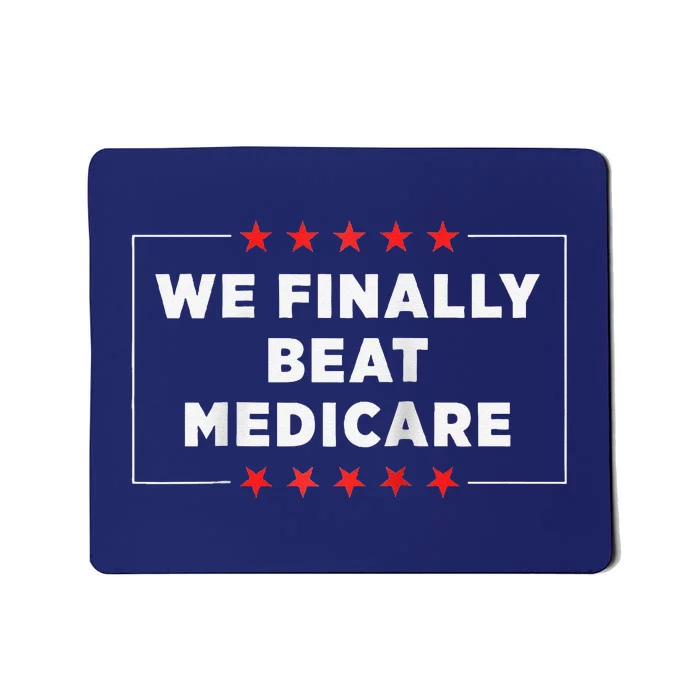 We Finally Beat Medicare Raglan Baseball Mousepad