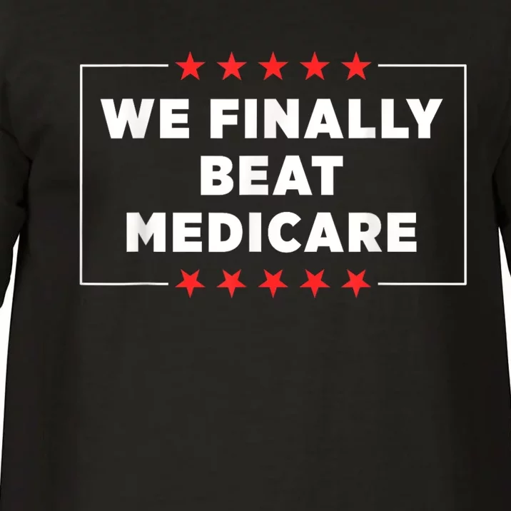 We Finally Beat Medicare Comfort Colors T-Shirt