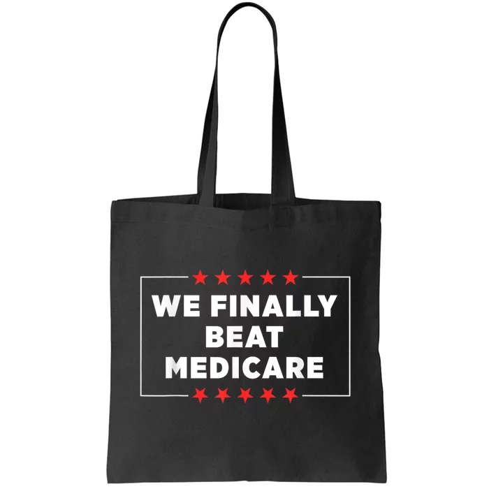 We Finally Beat Medicare Tote Bag