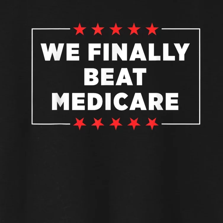 We Finally Beat Medicare Women's Crop Top Tee