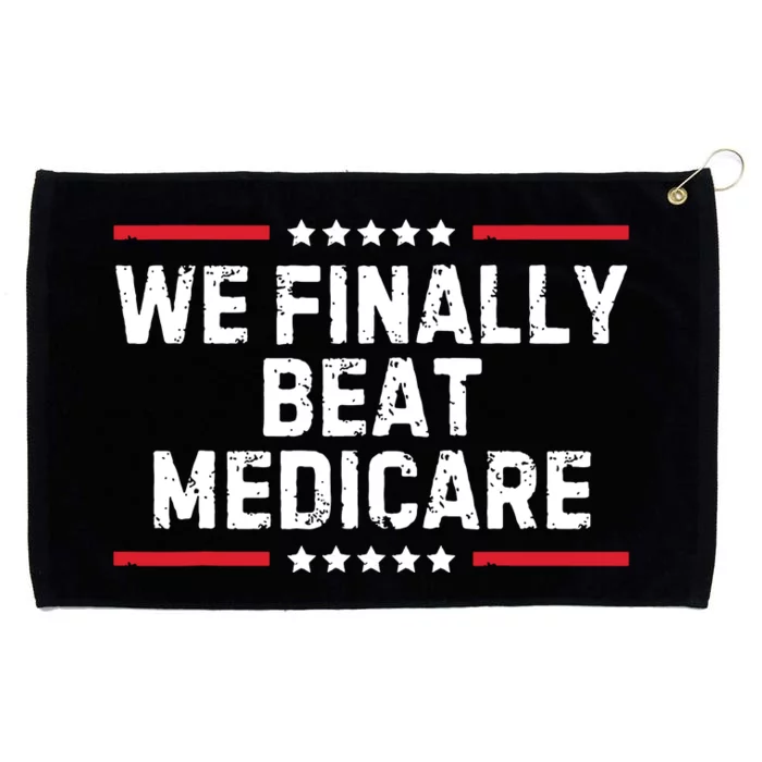 We Finally Beat Medicare Grommeted Golf Towel