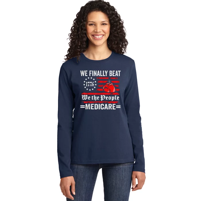 We Finally Beat Medicare Ladies Long Sleeve Shirt