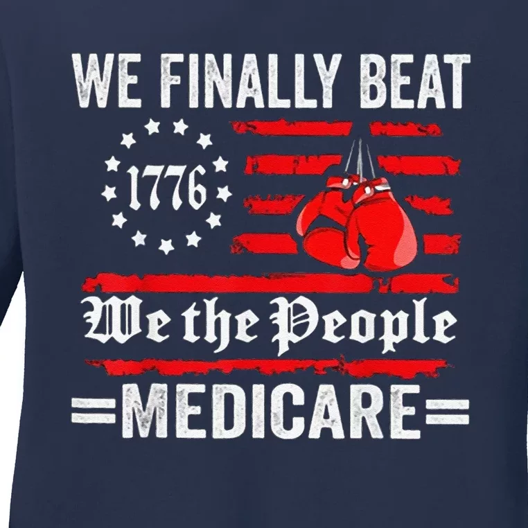 We Finally Beat Medicare Ladies Long Sleeve Shirt