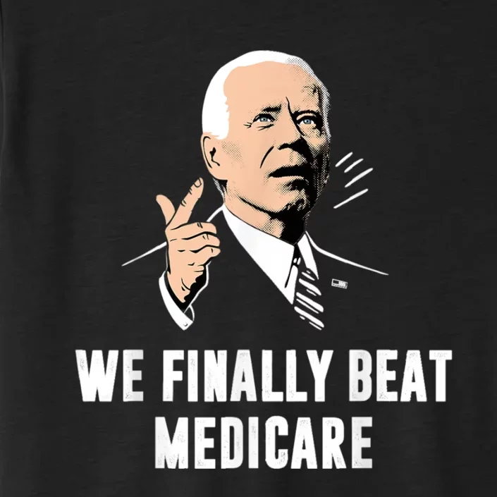 We Finally Beat Medicare ChromaSoft Performance T-Shirt