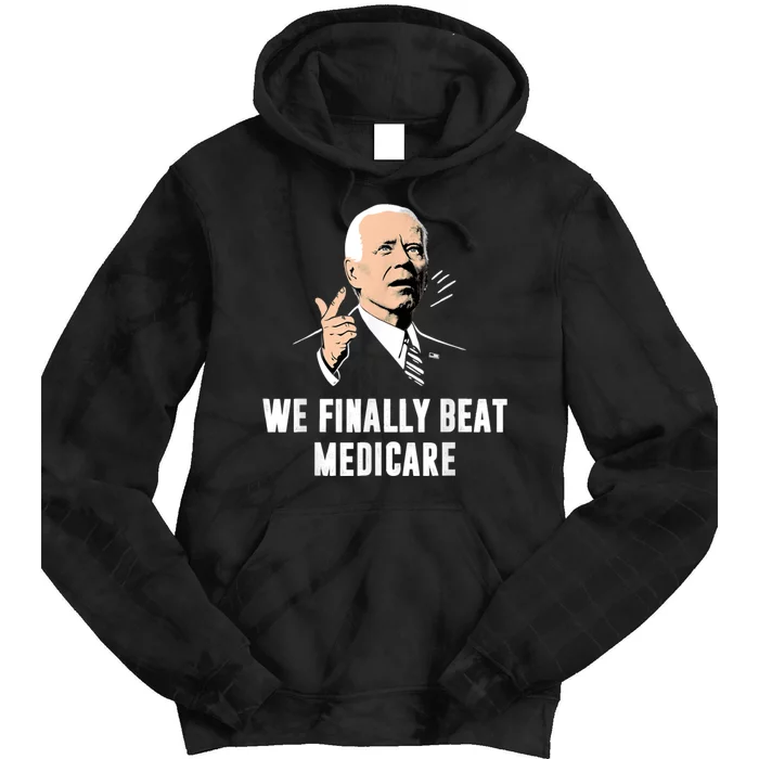 We Finally Beat Medicare Tie Dye Hoodie