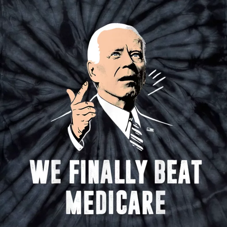 We Finally Beat Medicare Tie-Dye T-Shirt