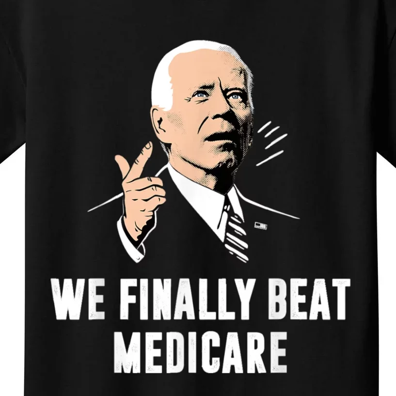 We Finally Beat Medicare Kids T-Shirt