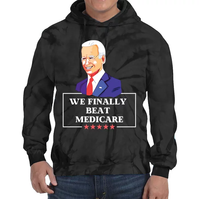 We Finally Beat Medicare Funny Anti Biden Tie Dye Hoodie