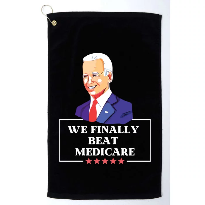 We Finally Beat Medicare Funny Anti Biden Platinum Collection Golf Towel