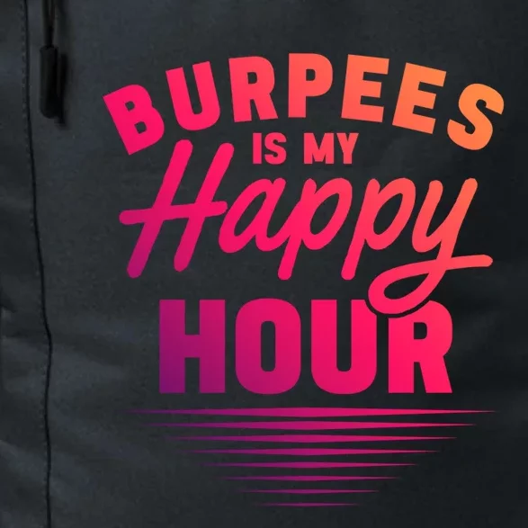 Workout Fitness Burbees Is My Happy Hour Gift Daily Commute Backpack