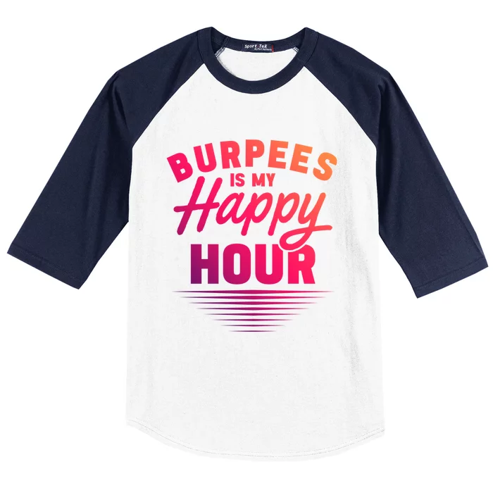 Workout Fitness Burbees Is My Happy Hour Gift Baseball Sleeve Shirt