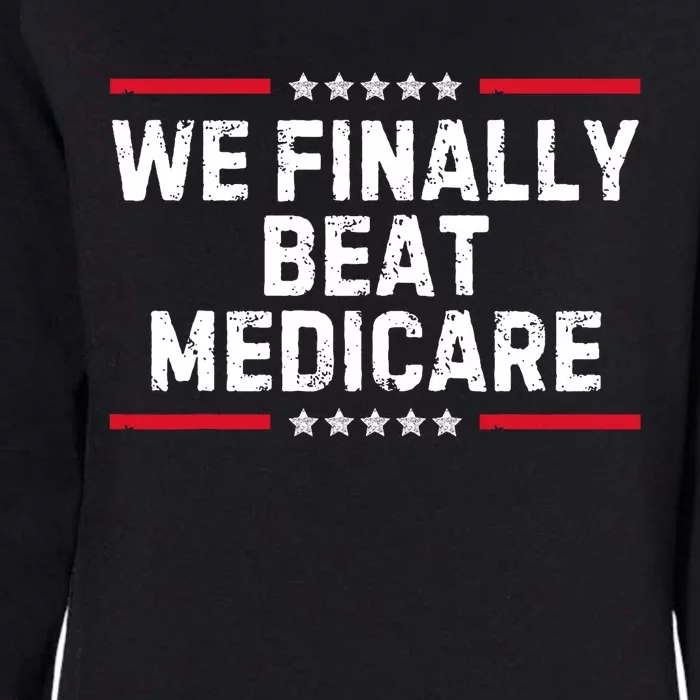 We Finally Beat Medicare Womens California Wash Sweatshirt