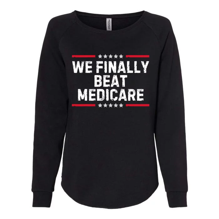 We Finally Beat Medicare Womens California Wash Sweatshirt