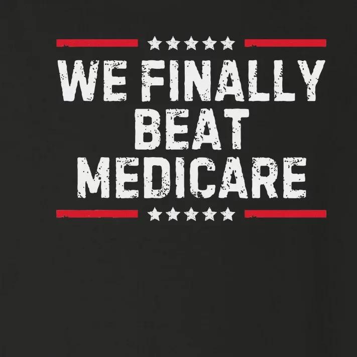 We Finally Beat Medicare Celebration Toddler Long Sleeve Shirt