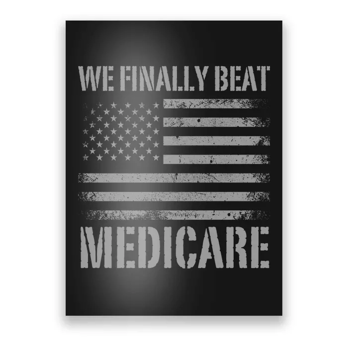 We Finally Beat Medicare Poster