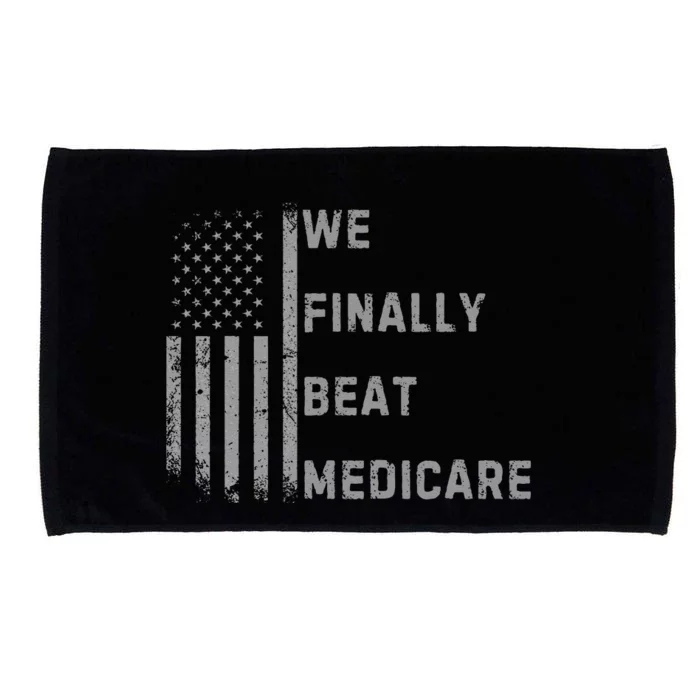 We Finally Beat Medicare Funny Joke Microfiber Hand Towel