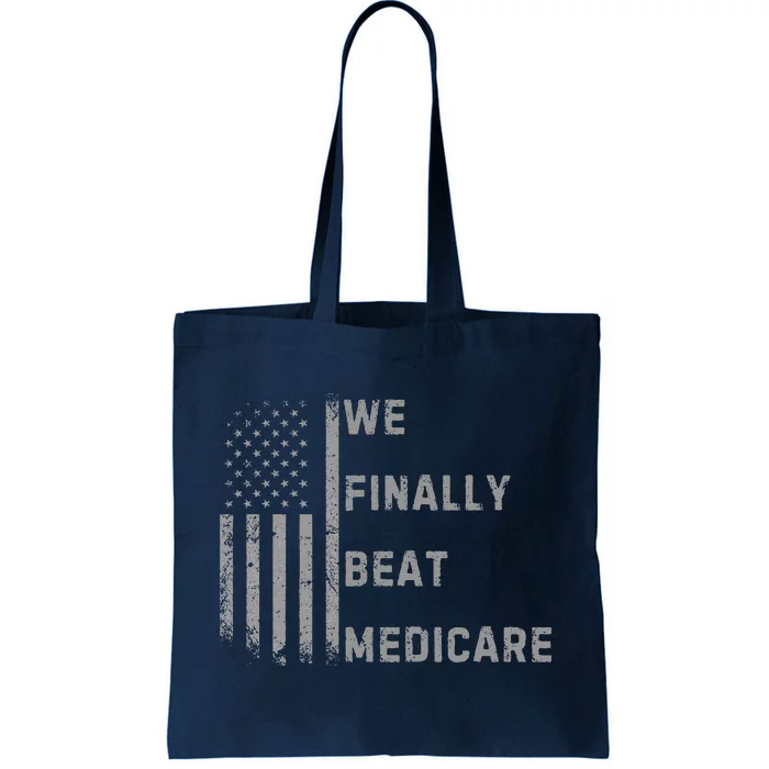 We Finally Beat Medicare Funny Joke Tote Bag