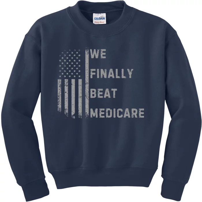 We Finally Beat Medicare Funny Joke Kids Sweatshirt