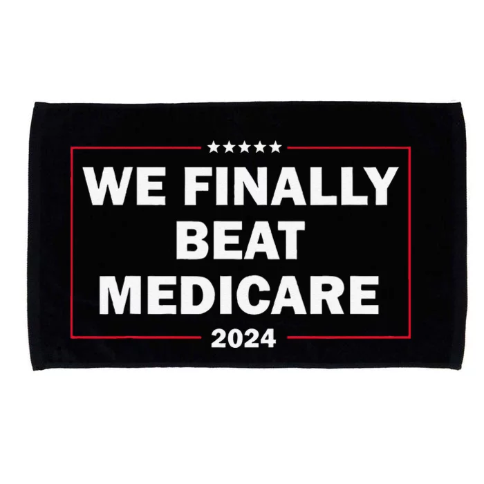 We Finally Beat Medicare Funny Presidential Debates 2024 Microfiber Hand Towel