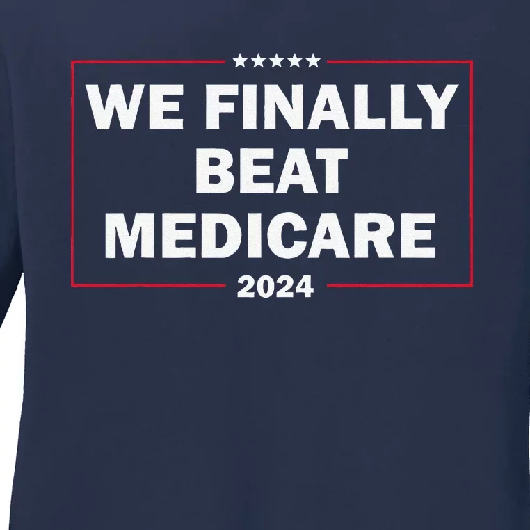 We Finally Beat Medicare Funny Presidential Debates 2024 Ladies Long Sleeve Shirt