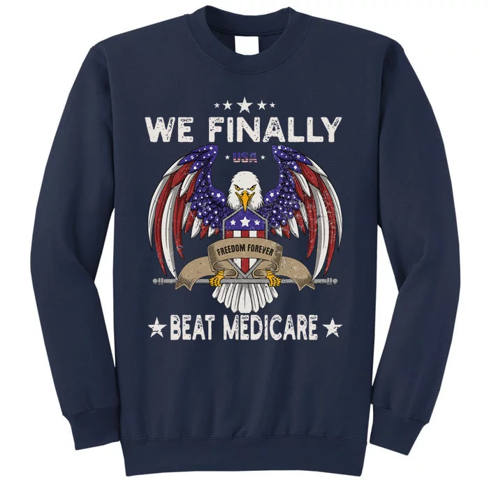 We Finally Beat Medicare Sweatshirt