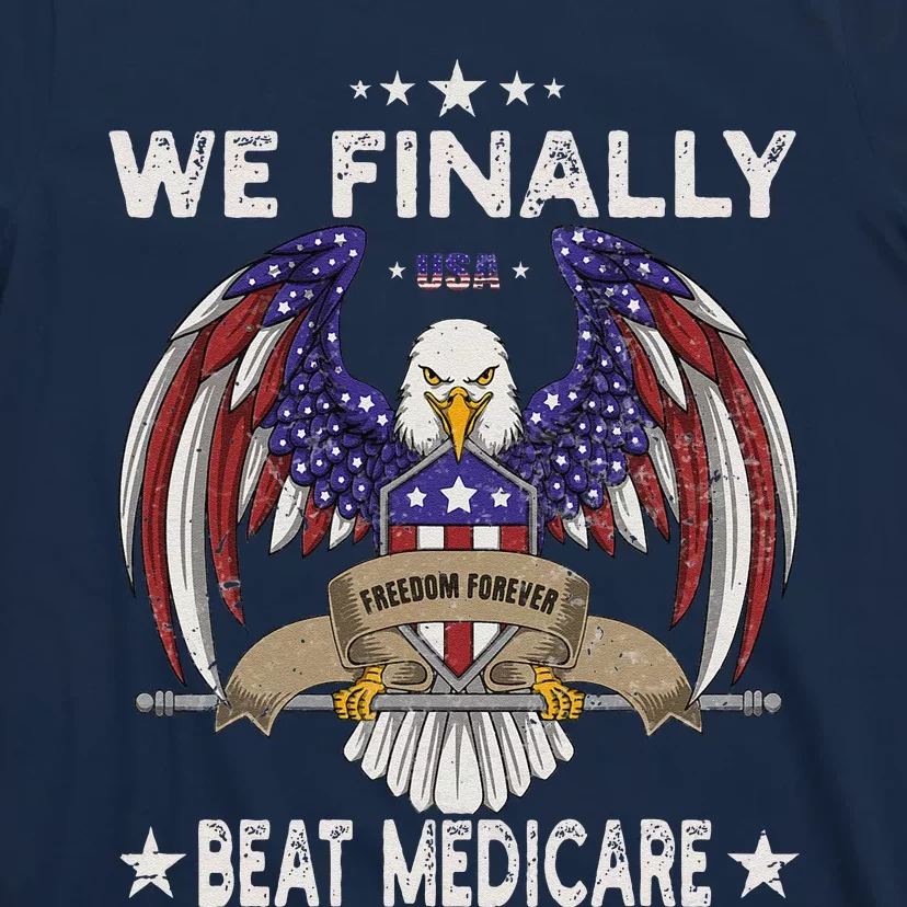 We Finally Beat Medicare T-Shirt