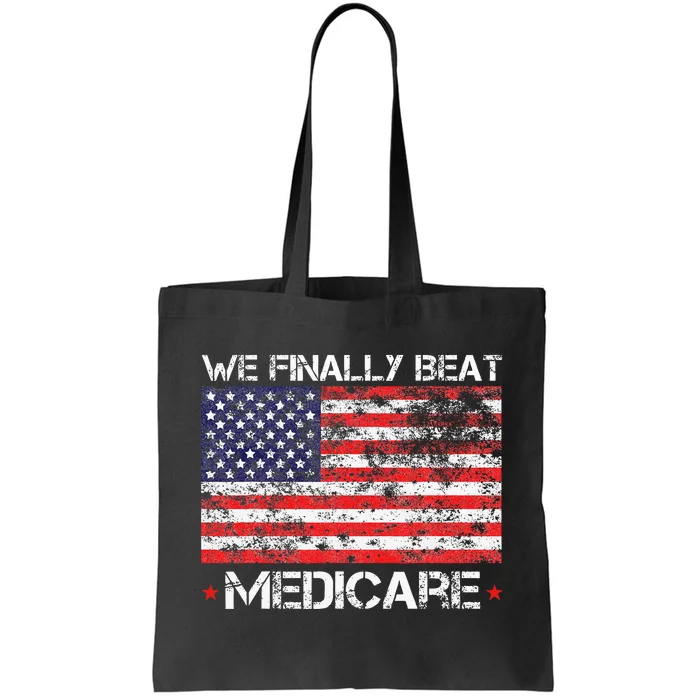 We Finally Beat Medicare Tote Bag