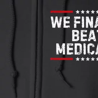 We Finally Beat Medicare Humorous Full Zip Hoodie