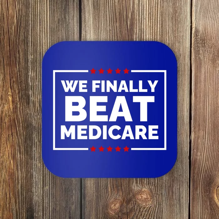 We Finally Beat Medicare Funny Biden Coaster