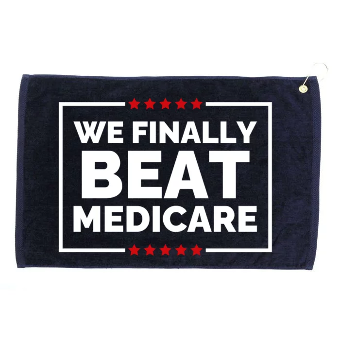 We Finally Beat Medicare Funny Biden Grommeted Golf Towel