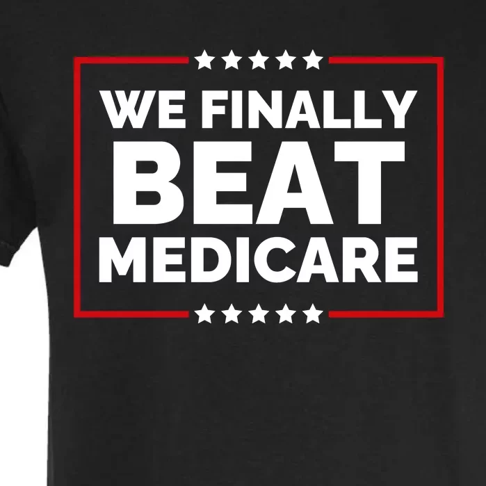 We Finally Beat Medicare Funny Biden Garment-Dyed Heavyweight T-Shirt