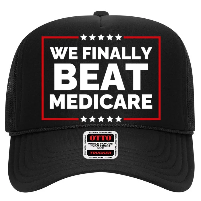 We Finally Beat Medicare Funny Biden High Crown Mesh Trucker Hat