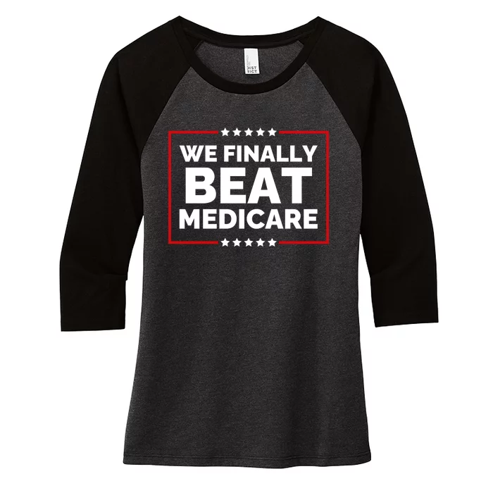 We Finally Beat Medicare Funny Biden Women's Tri-Blend 3/4-Sleeve Raglan Shirt