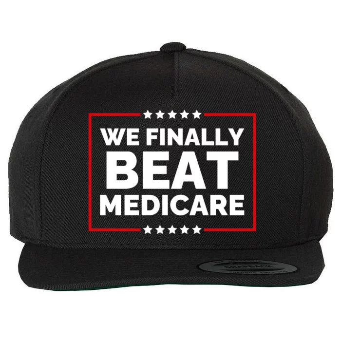 We Finally Beat Medicare Funny Biden Wool Snapback Cap