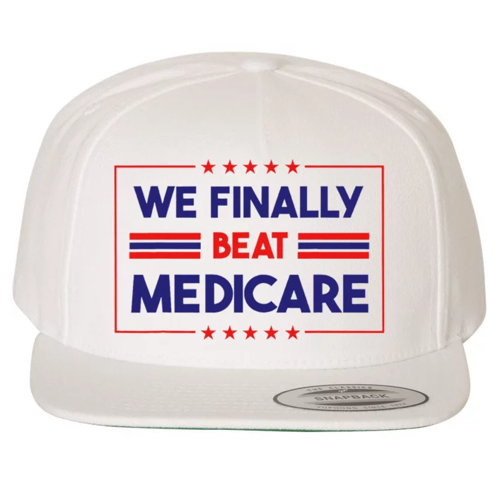 We Finally Beat Medicare Wool Snapback Cap