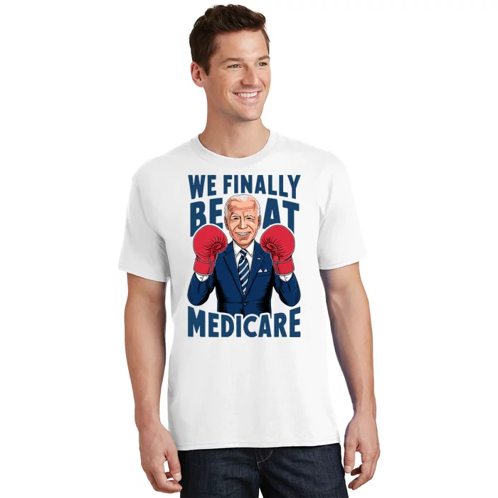 We Finally Beat Medicare Funny Biden T-Shirt