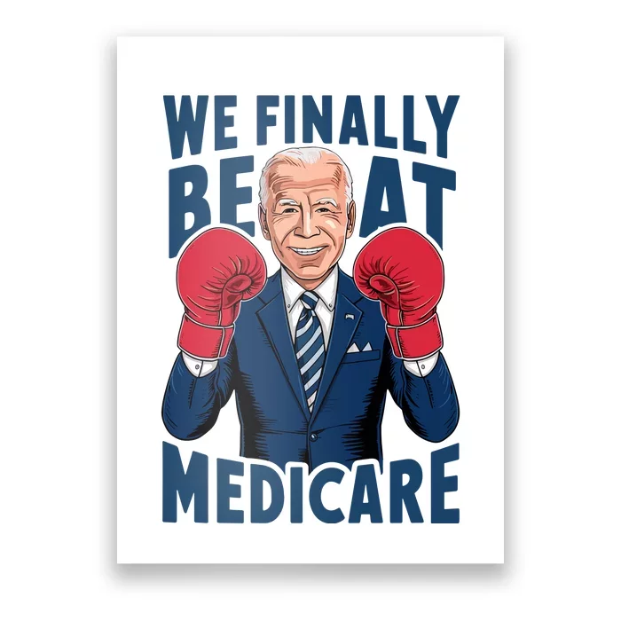 We Finally Beat Medicare Funny Biden Poster