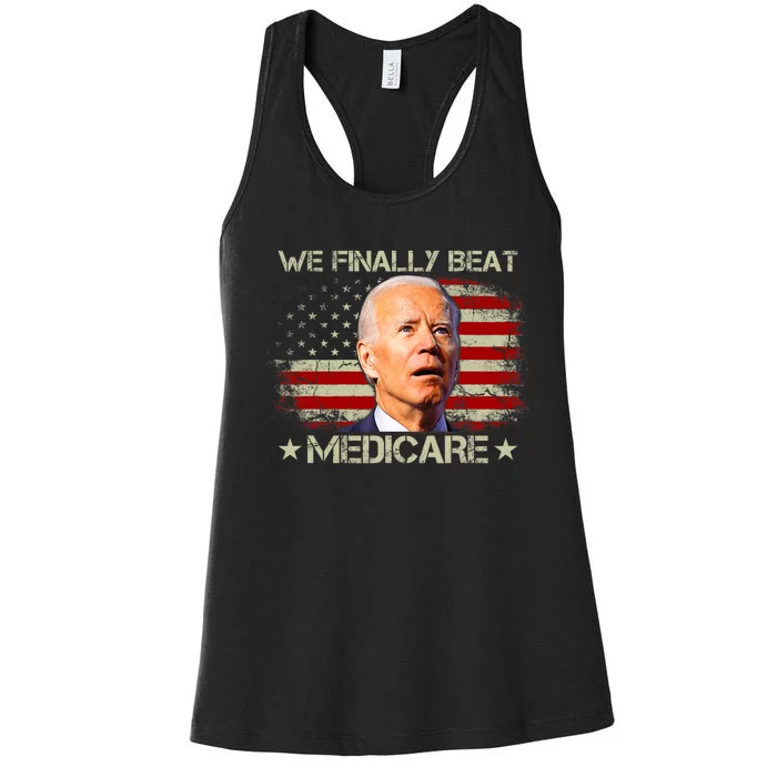 We Finally Beat Medicare Funny Joe Biden Women's Racerback Tank