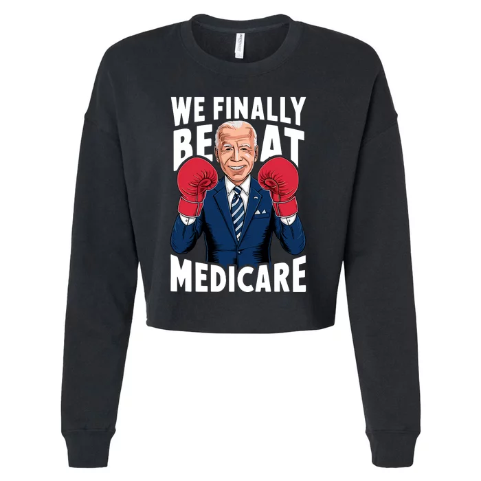 We Finally Beat Medicare Funny Biden Cropped Pullover Crew