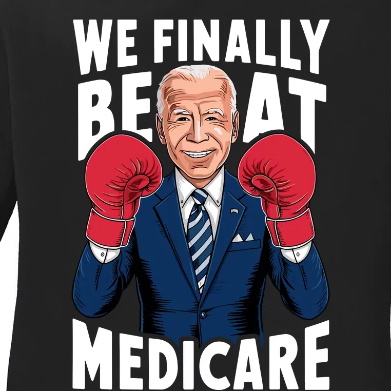 We Finally Beat Medicare Funny Biden Ladies Long Sleeve Shirt