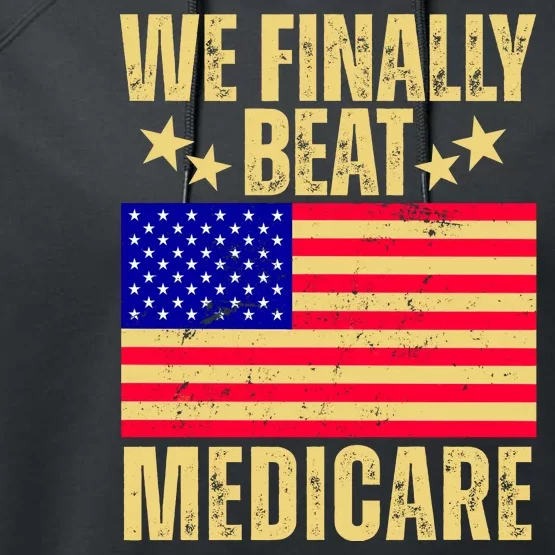 We Finally Beat Medicare Performance Fleece Hoodie