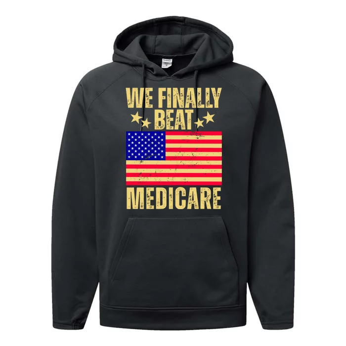 We Finally Beat Medicare Performance Fleece Hoodie