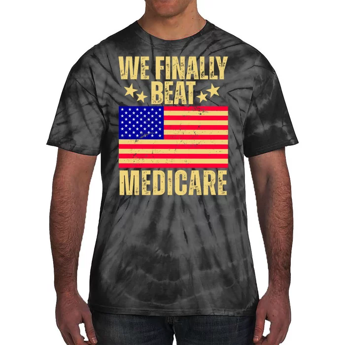 We Finally Beat Medicare Tie-Dye T-Shirt