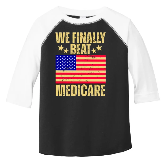 We Finally Beat Medicare Toddler Fine Jersey T-Shirt