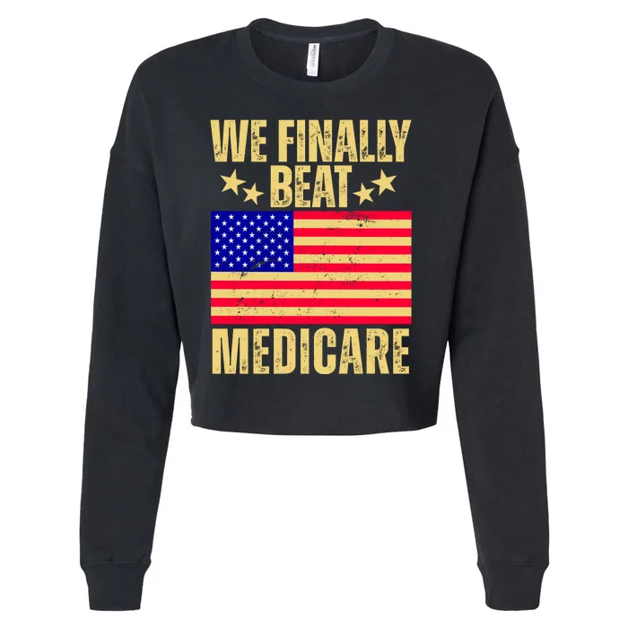 We Finally Beat Medicare Cropped Pullover Crew